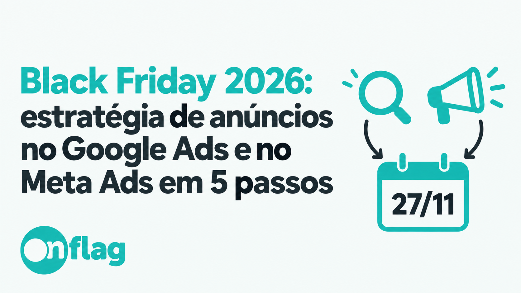 Black Friday 2026: estratégia de anúncios no Google Ads e no Meta Ads em 5 passos